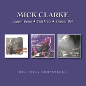 Clarke Mick - Diggin' Down/Bent Frets/Steppin' Ou ryhmässä CD @ Bengans Skivbutik AB (3678908)