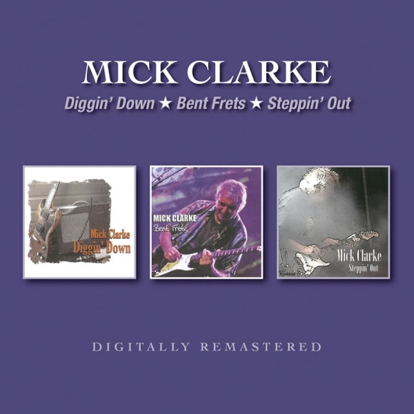 Clarke Mick - Diggin' Down/Bent Frets/Steppin' Ou ryhmässä CD / Myydyimmät @ Bengans Skivbutik AB (3678908)