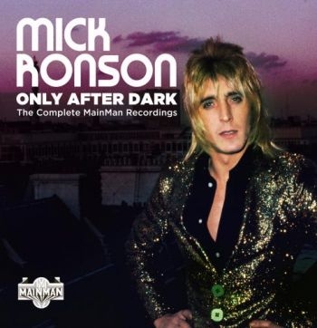 Ronson Mick - Only After DarkComplete Mainman Re ryhmässä CD / Myydyimmät @ Bengans Skivbutik AB (3679451)