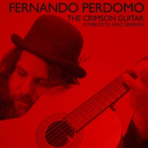 Perdomo Fernando - Crimson Guitar:Tribute To King Crim ryhmässä CD @ Bengans Skivbutik AB (3679493)