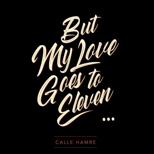 Hamre Calle - My Love Goes To Eleven ryhmässä CD / Rock @ Bengans Skivbutik AB (3681621)