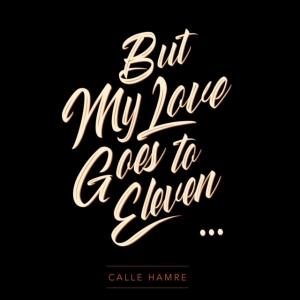 Hamre Calle - My Love Goes To Eleven ryhmässä VINYYLI @ Bengans Skivbutik AB (3681622)