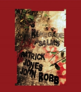 Jones Patrick & John Robb - Renegade Psalms ryhmässä CD @ Bengans Skivbutik AB (3690414)