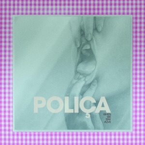 Polica - When We Stay Alive ryhmässä CD @ Bengans Skivbutik AB (3694362)
