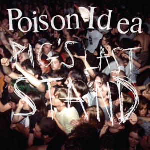 Poison Idea - Pig's Last Stand (Cd+Dvd) ryhmässä CD @ Bengans Skivbutik AB (3694390)