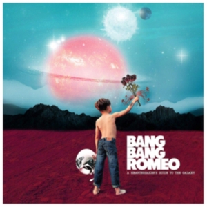 Bang Bang Romeo - A Heartbreaker's Guide To The Galaz ryhmässä CD @ Bengans Skivbutik AB (3694393)