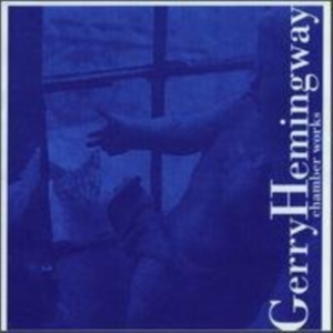 Hemingway Gerry - Chamber Works ryhmässä CD @ Bengans Skivbutik AB (3694637)