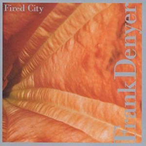 Denyer Frank - Fired City ryhmässä CD @ Bengans Skivbutik AB (3694666)