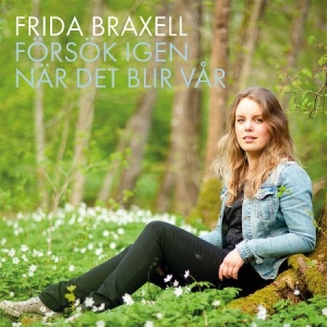 Frida Braxell - Försök Igen När Det Blir Vår ryhmässä CD @ Bengans Skivbutik AB (3698005)