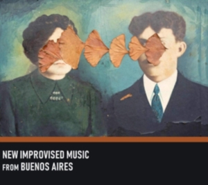 Various Artists - New Improvised Msuic From Buenos Ai ryhmässä CD @ Bengans Skivbutik AB (3700892)