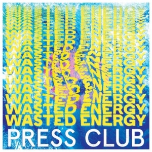 Press Club - Wasted Energy ryhmässä VINYYLI @ Bengans Skivbutik AB (3701066)