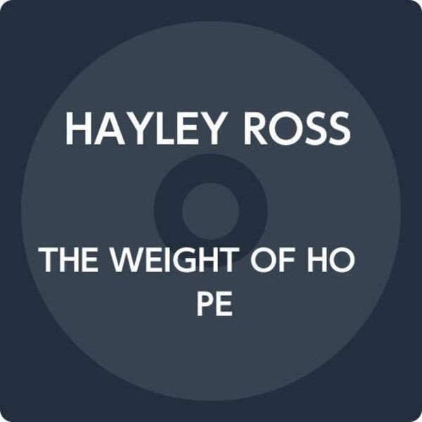 Hayley Ross - Weight Of Hope ryhmässä CD / Pop @ Bengans Skivbutik AB (3701156)