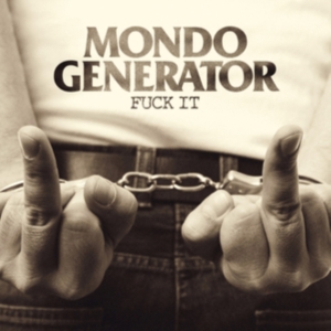 Mondo Generator - Fuck It ryhmässä VINYYLI @ Bengans Skivbutik AB (3704171)