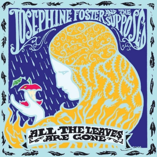 Josephine Foster And The Supposed - All The Leaves Are Gone ryhmässä CD / Eniten ennakkotilatut @ Bengans Skivbutik AB (3704842)