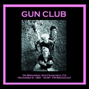 Gun Club - On Broadway, San Francisco 81/11/06 ryhmässä VINYYLI @ Bengans Skivbutik AB (3717311)