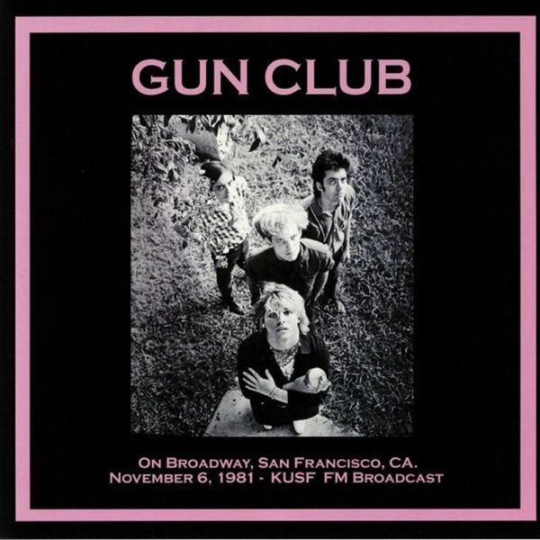 The Gun Club - On Broadway, San Francisco 81/11/06 ryhmässä VINYYLI / Rock @ Bengans Skivbutik AB (3717311)