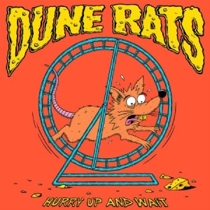 Dune Rats - Hurry Up And Wait ryhmässä CD @ Bengans Skivbutik AB (3717331)