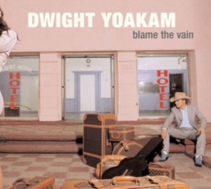 Dwight Yoakam - Blame The Vain ryhmässä VINYYLI @ Bengans Skivbutik AB (3717721)
