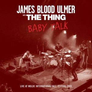 Ulmer James Blood & The Thing - Baby Talk ryhmässä CD @ Bengans Skivbutik AB (3718183)