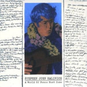Stephen john kalinich - A World Of Peace Must Come ryhmässä CD @ Bengans Skivbutik AB (3718737)