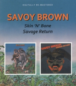 Savoy Brown - Skin 'n' Bone/Savage Return ryhmässä CD @ Bengans Skivbutik AB (3718775)