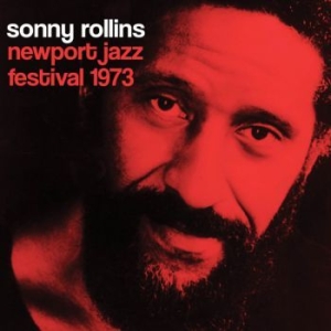 Rollins Sonny - Newport Jazz Festival 1973 ryhmässä CD @ Bengans Skivbutik AB (3719472)