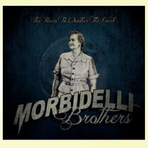 Morbidelli Brothers - Five Hours To Weather The Dark ryhmässä CD @ Bengans Skivbutik AB (3719641)