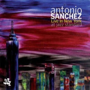 Sanchez Antonio - Live In New York At Jazz Standard ryhmässä CD @ Bengans Skivbutik AB (3719772)