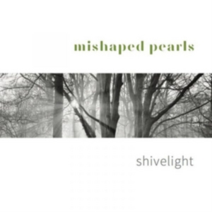 Mishaped Pearls - Shivelight ryhmässä CD @ Bengans Skivbutik AB (3722994)