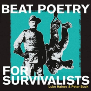 Haines Luke And Peter Buck - Beat Poetry For Survivalists ryhmässä CD @ Bengans Skivbutik AB (3727082)
