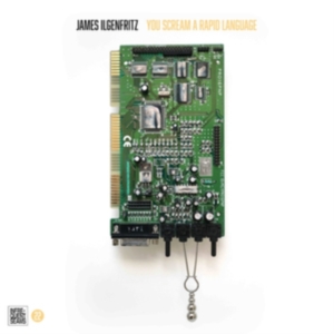 Ilgenfritz James - You Scream A Rapid Language ryhmässä CD @ Bengans Skivbutik AB (3727411)