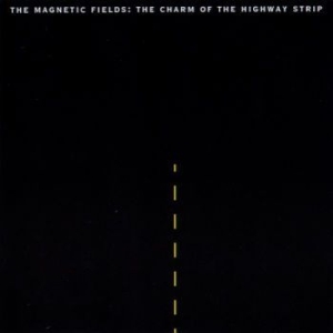 The Magnetic Fields - The Charm Of The Highway Strip (Re- ryhmässä VINYYLI @ Bengans Skivbutik AB (3728313)