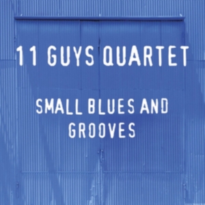11 Guys Quartet - Small Blues And Grooves ryhmässä CD @ Bengans Skivbutik AB (3728586)