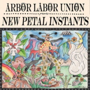 Arbor Labor Union - New Petal Instants ryhmässä CD @ Bengans Skivbutik AB (3728591)