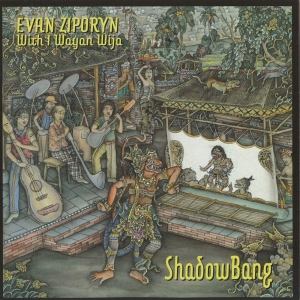 Ziporyn Evan - Shadowbang (With I Wayan Wija) ryhmässä CD @ Bengans Skivbutik AB (3728970)