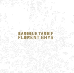 Florent Ghys - Baroque Tardif ryhmässä CD @ Bengans Skivbutik AB (3728999)