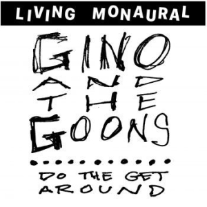 Gino And The Goons - Do The Get Around ryhmässä VINYYLI @ Bengans Skivbutik AB (3729567)