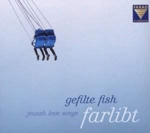 Geflite Fish - Farlibt,Jewish Love Songs ryhmässä CD @ Bengans Skivbutik AB (3731570)