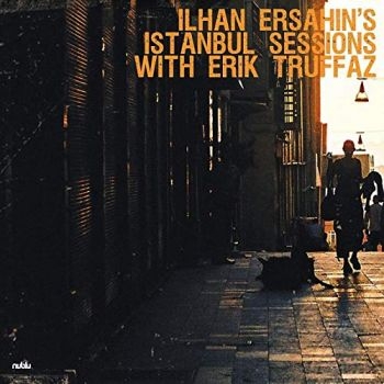Ersahin Ilhan And Erik Truffaz - Istanbul Sessions ryhmässä VINYYLI / Jazz/Blues @ Bengans Skivbutik AB (3731660)