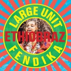 Large Unit - Ethiobraz ryhmässä CD @ Bengans Skivbutik AB (3732105)