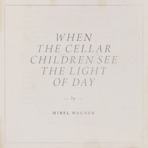 Mirel Wagner - When The Cellar Children See The Li ryhmässä CD @ Bengans Skivbutik AB (3733428)