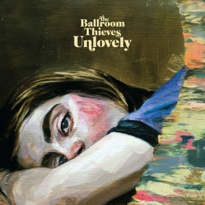 The Ballroom Thieves - Unlovely ryhmässä VINYYLI @ Bengans Skivbutik AB (3734189)