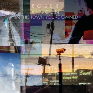 Vincent Robert - In This Town You're Owned ryhmässä VINYYLI @ Bengans Skivbutik AB (3734331)