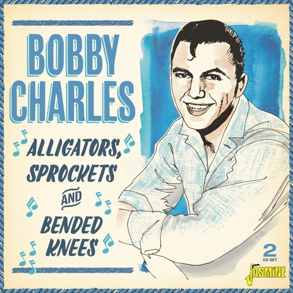 Bobby Charles - Alligators, Sprockets & Bended Knees ryhmässä CD / Myydyimmät @ Bengans Skivbutik AB (3734433)