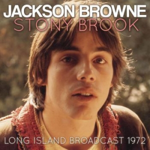 Jackson Browne - Stony Brook (Live Broadcast 1972) ryhmässä CD @ Bengans Skivbutik AB (3736401)