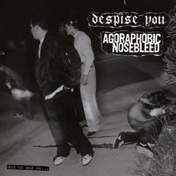 Agoraphobic Nosebleed/Despise You - And On And On. . . ryhmässä CD / Myydyimmät @ Bengans Skivbutik AB (3741648)