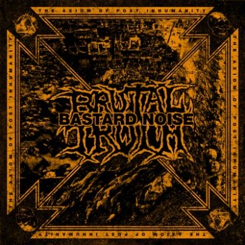 Brutal Truth / Bastard Noise - Axiom Of Post Inhumanity ryhmässä CD / Hårdrock/ Heavy metal @ Bengans Skivbutik AB (3741771)