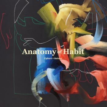 Anatomy Of Habit - Ciphers + Axioms ryhmässä CD / Myydyimmät @ Bengans Skivbutik AB (3741801)