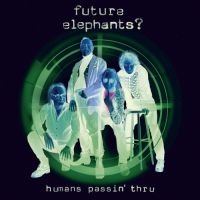 Future Elephants? - Humans Passin' Thru ryhmässä CD @ Bengans Skivbutik AB (3741914)
