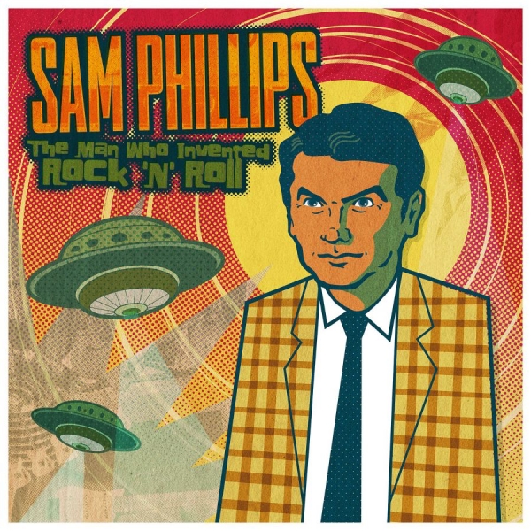 Phillips Sam - Sam Phillips: The Man Who Invented ryhmässä CD / Rock @ Bengans Skivbutik AB (3744432)